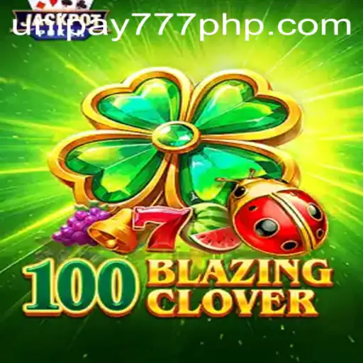 Exploring 100BlazingClover: A Thrilling Journey in the World of UNIPAY 777