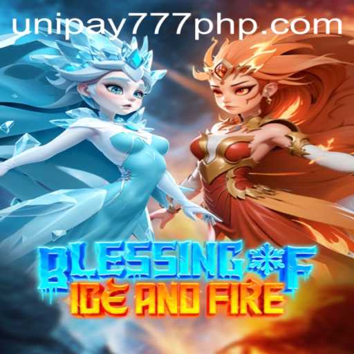 Explore the Excitement of BlessingofIceandFire and the Role of UNIPAY 777