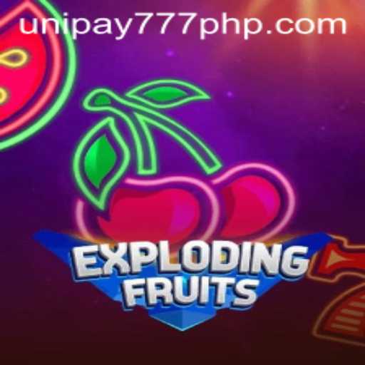 ExplodingFruits Unleashes Excitement with UNIPAY 777 Feature