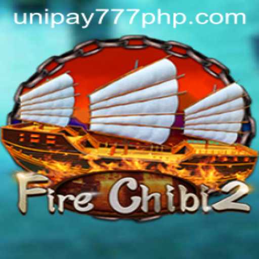 Explore the Thrilling World of FireChibi2 and Uncover the Secrets of UNIPAY 777
