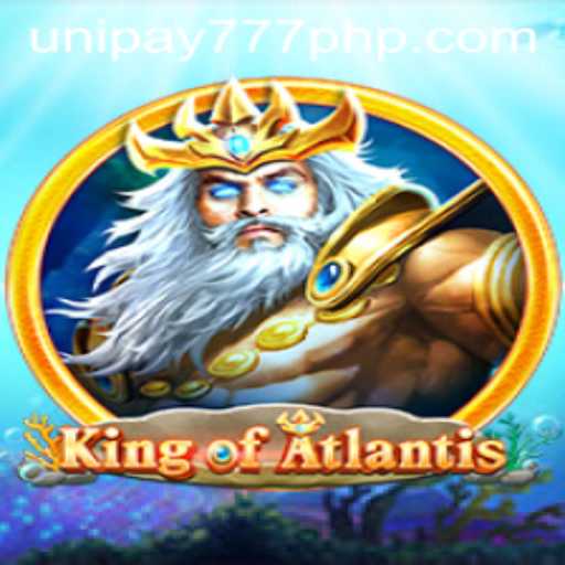 Dive into Adventure with KingofAtlantis: A Game Changer in the UNIPAY 777 Series