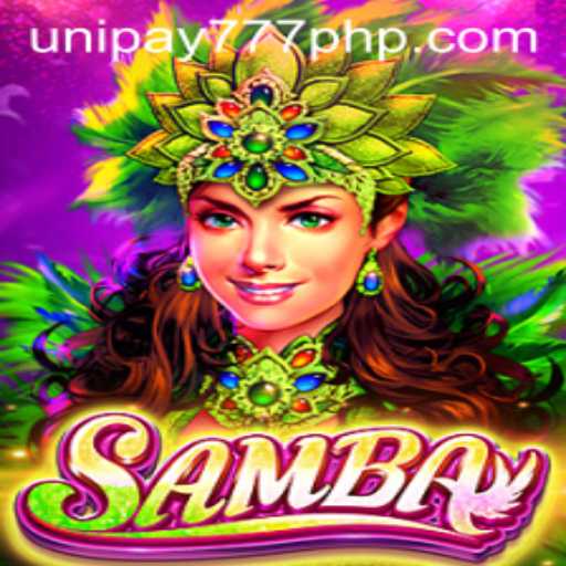 Discover the Excitement of Samba: A New Game Experience with UNIPAY 777