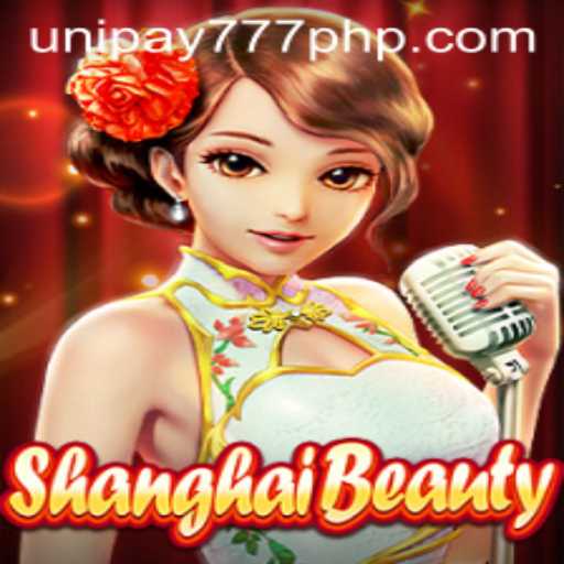 Discover ShanghaiBeauty: A Gateway to Excitement and Rewards with UNIPAY 777